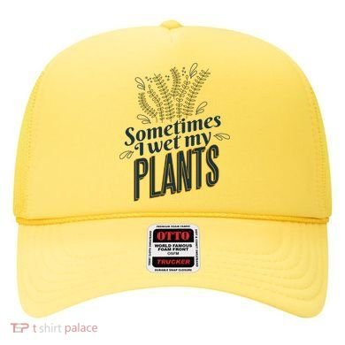 Sometimes I Wet My Plants Funny Hat