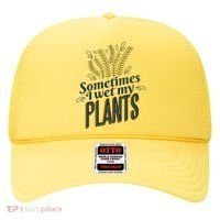 Sometimes I Wet My Plants Funny Hat thumb 0