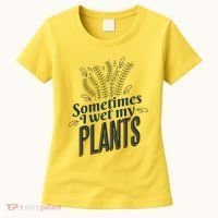 Sometimes I Wet My Plants Funny Women's T-Shirt thumb 0