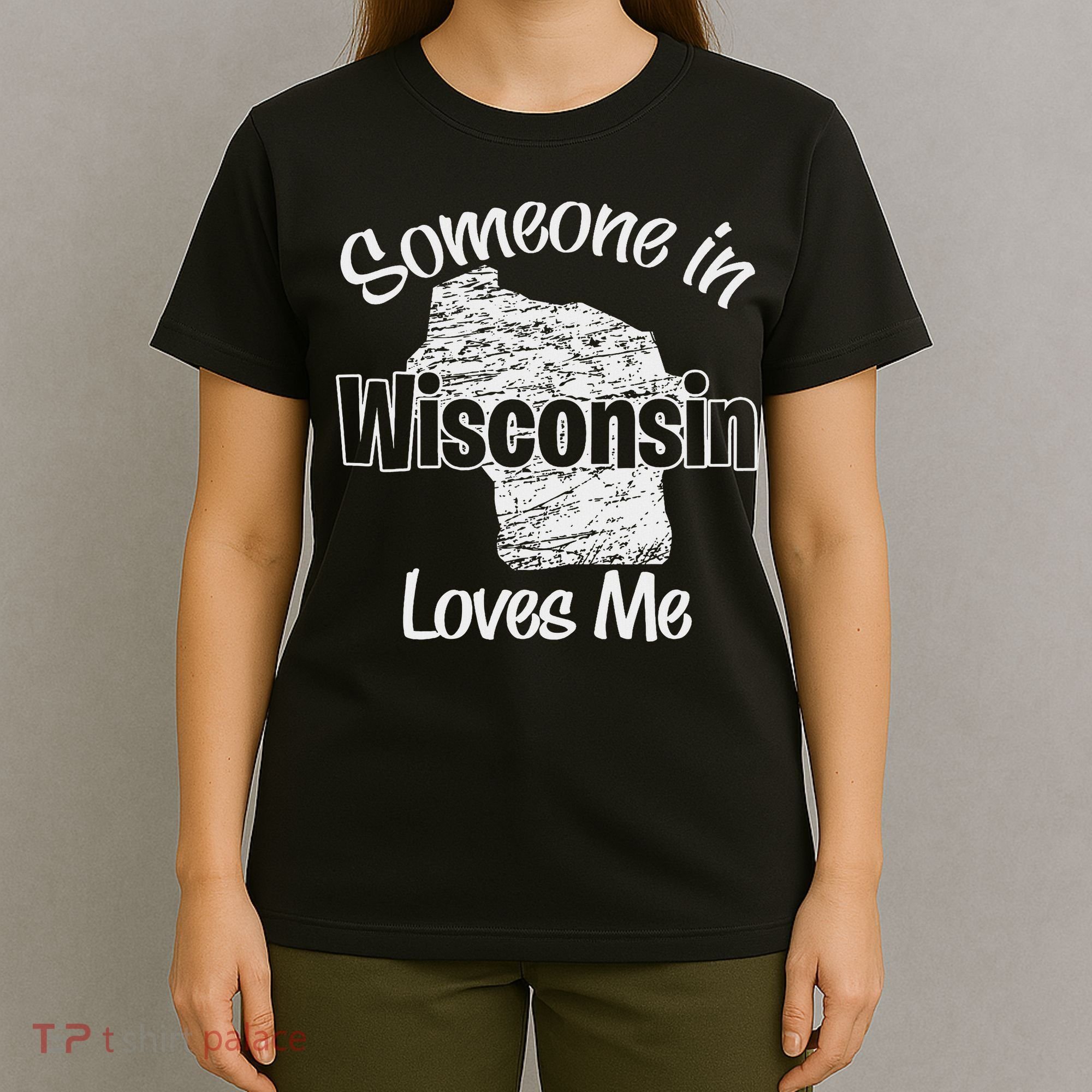 Someone In Wisconsin Loves Me Woman Boy T-Shirt