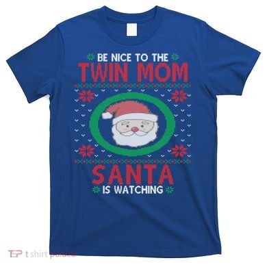 Santa Is Watching New Or Expecting Twin Mom Ugly Christmas Cool Gift T-Shirt