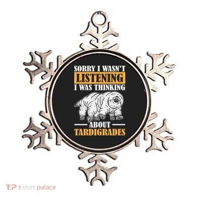 Sorry I Wasn't Listening Was Thinking About Tardigrade Ornament