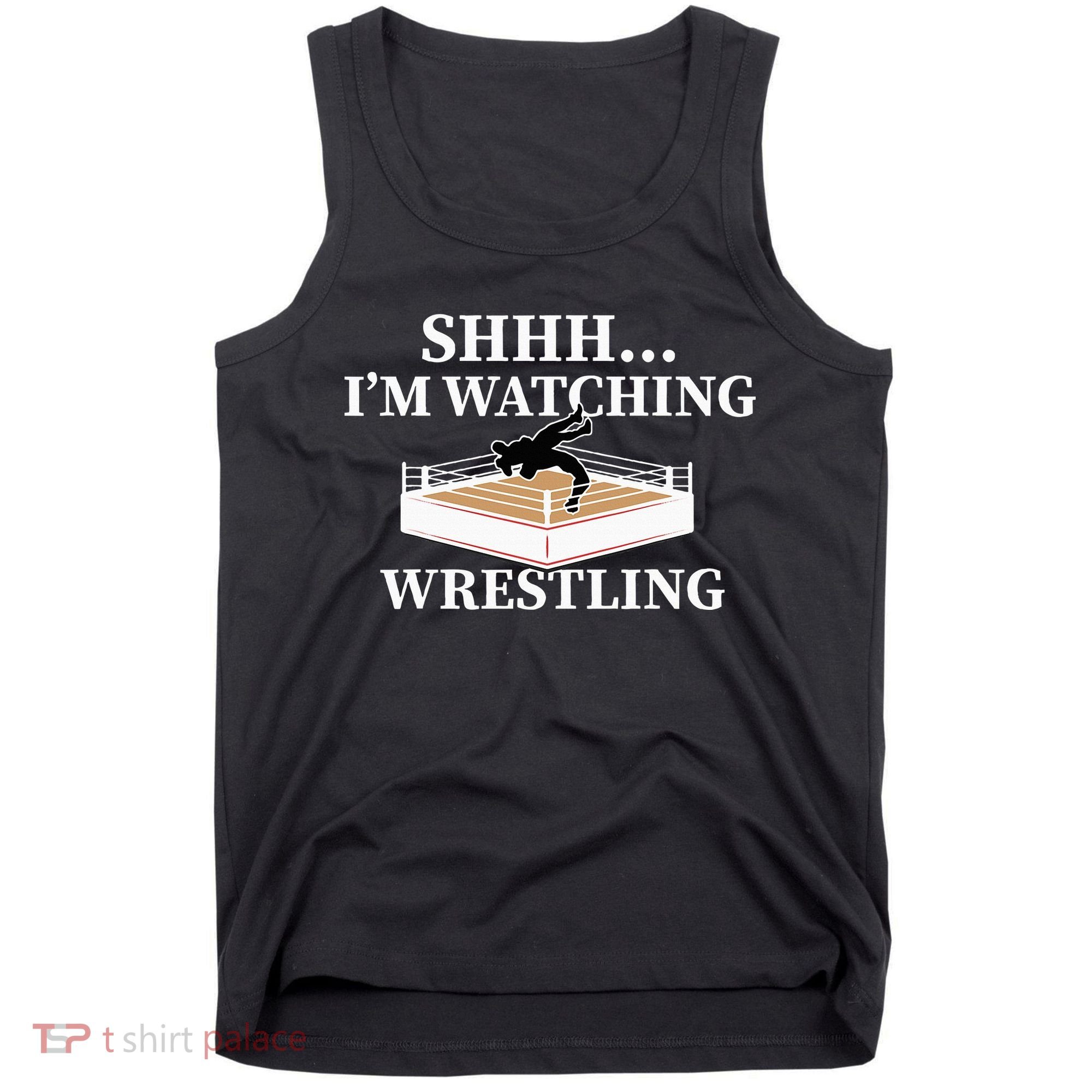 Shhh IM Watching Wrestling Wrestling Lover Gift Tank Top