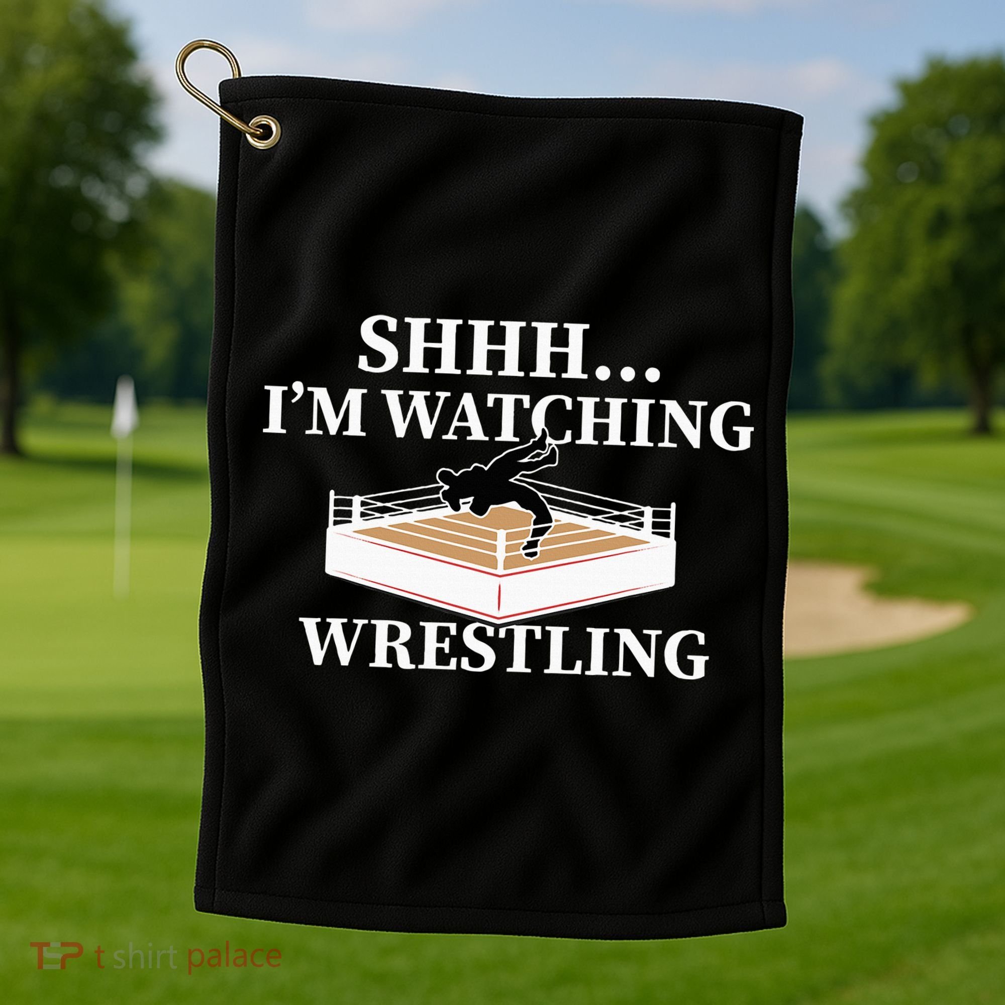Shhh IM Watching Wrestling Wrestling Lover Gift Golf Towel