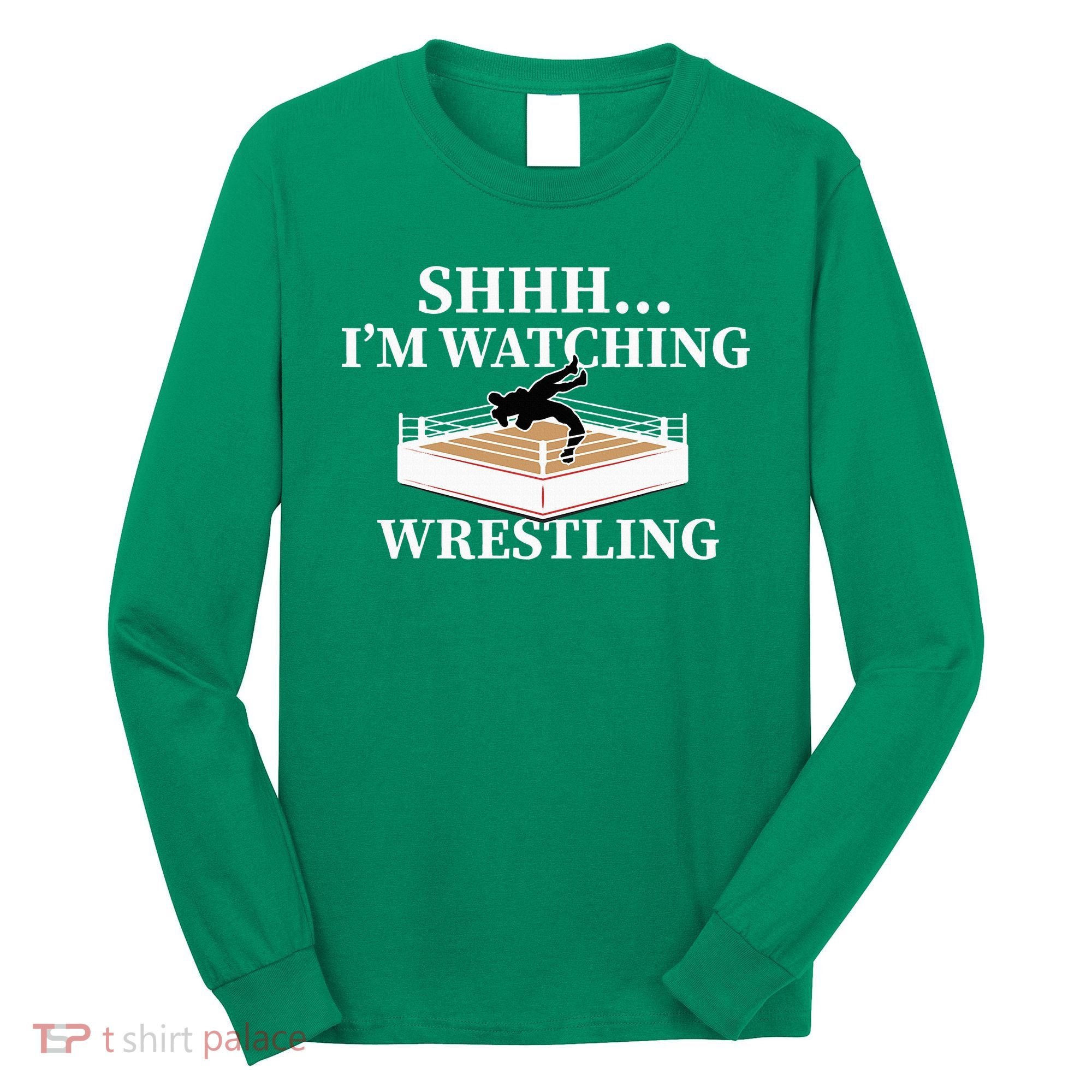Shhh IM Watching Wrestling Wrestling Lover Gift Long Sleeve Shirt