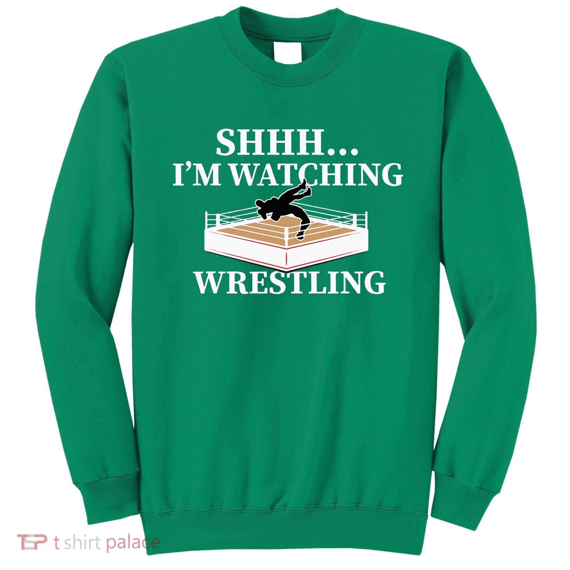 Shhh IM Watching Wrestling Wrestling Lover Gift Sweatshirt