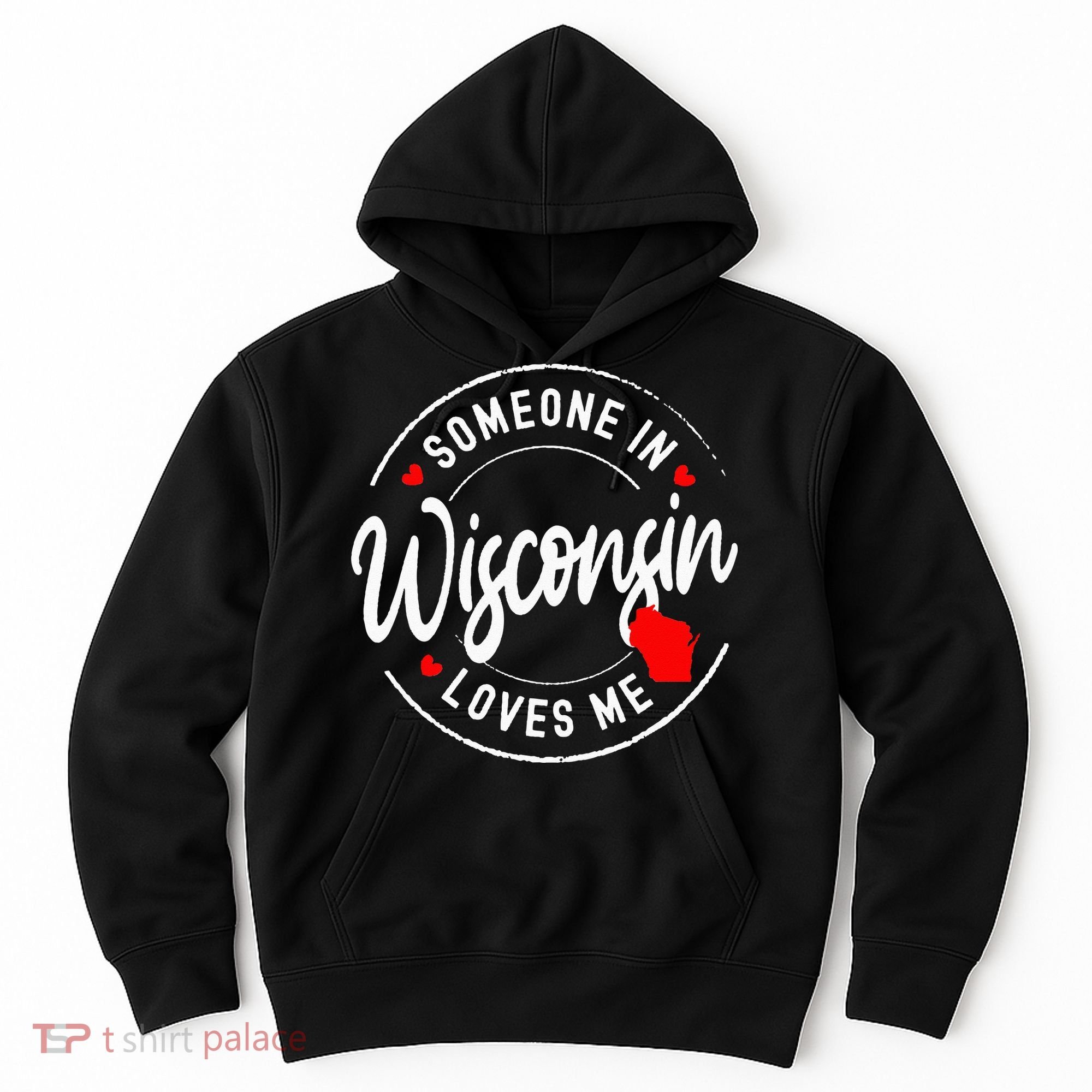 Someone in Wisconsin Loves Me Hoodie