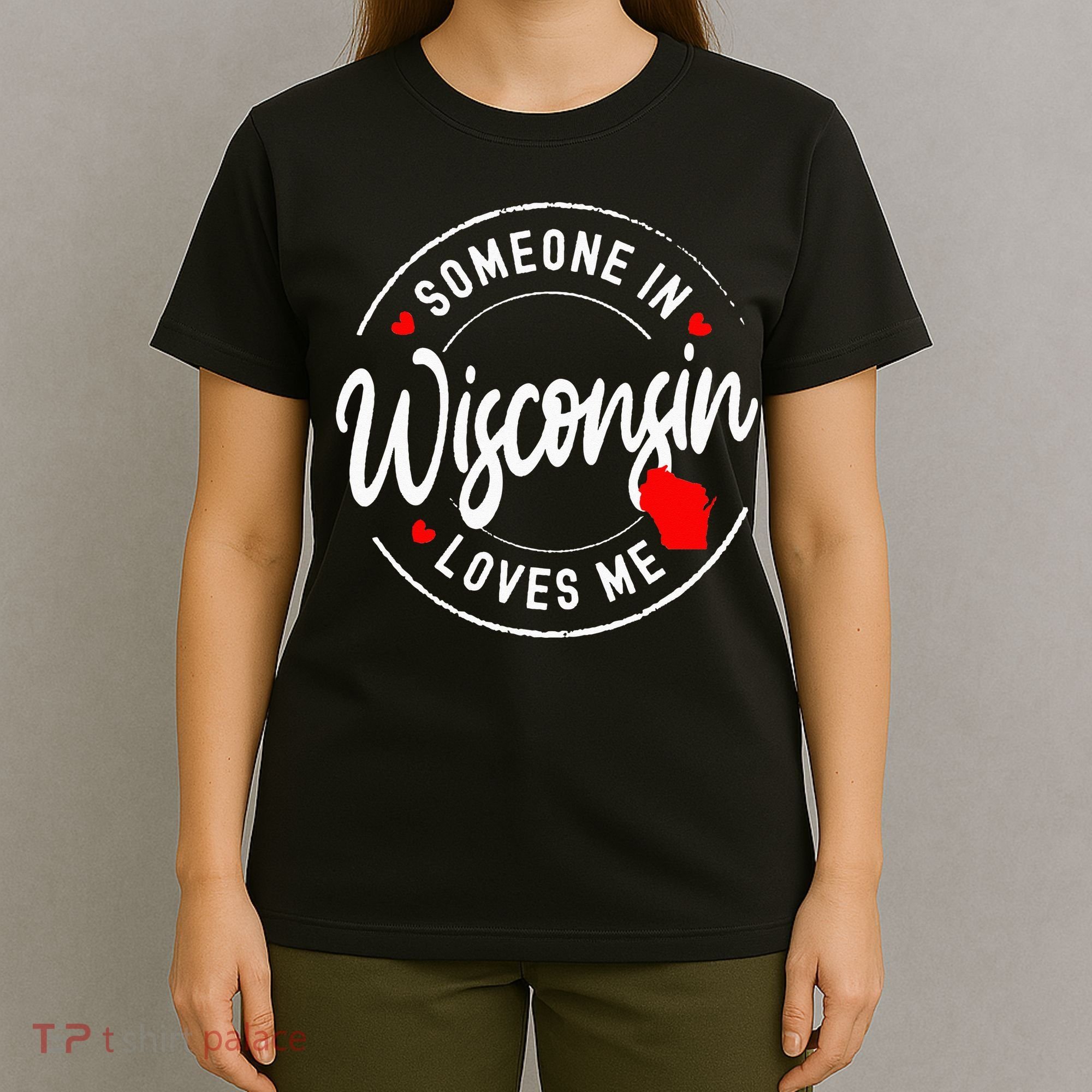 Someone in Wisconsin Loves Me T-Shirt
