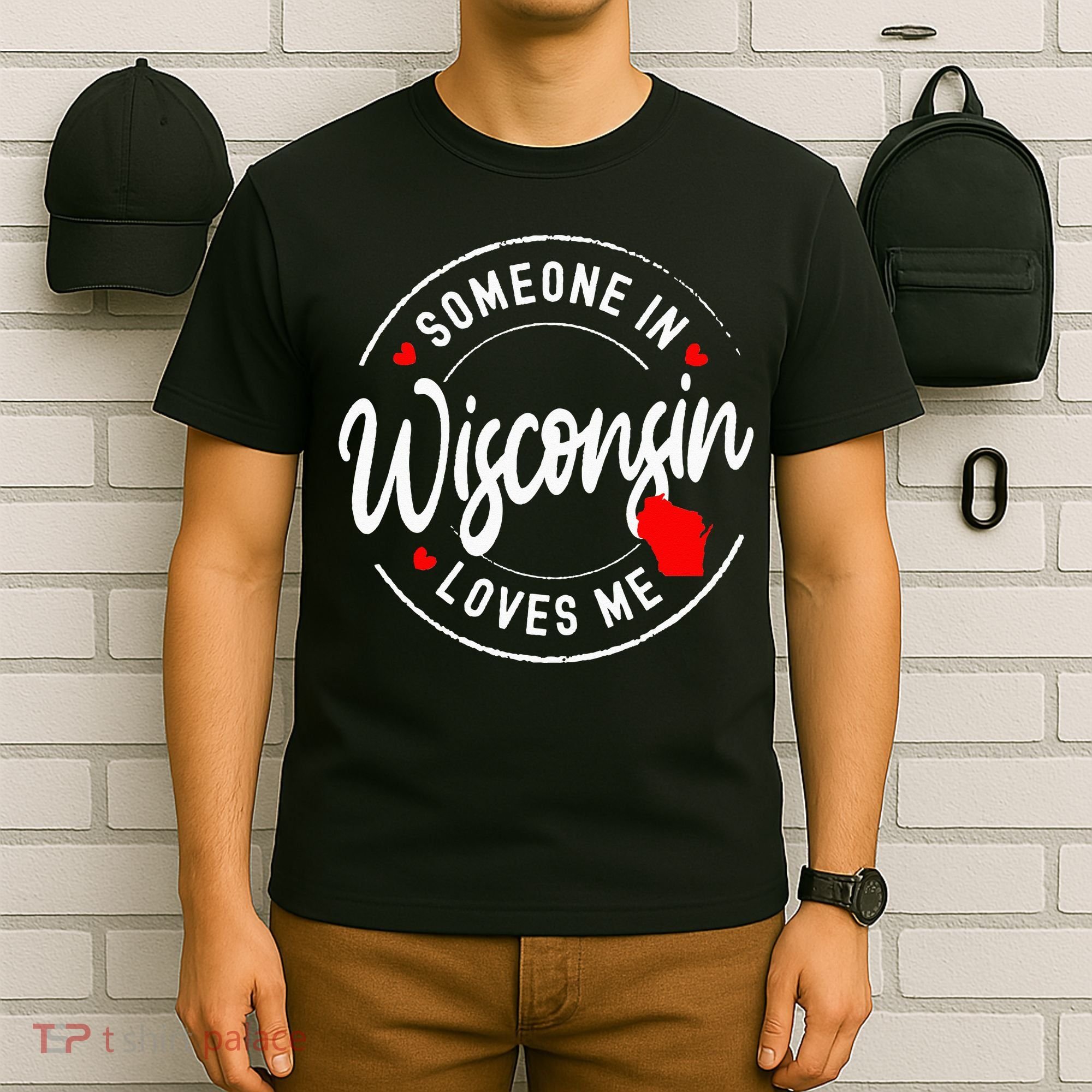 Someone in Wisconsin Loves Me T-Shirt