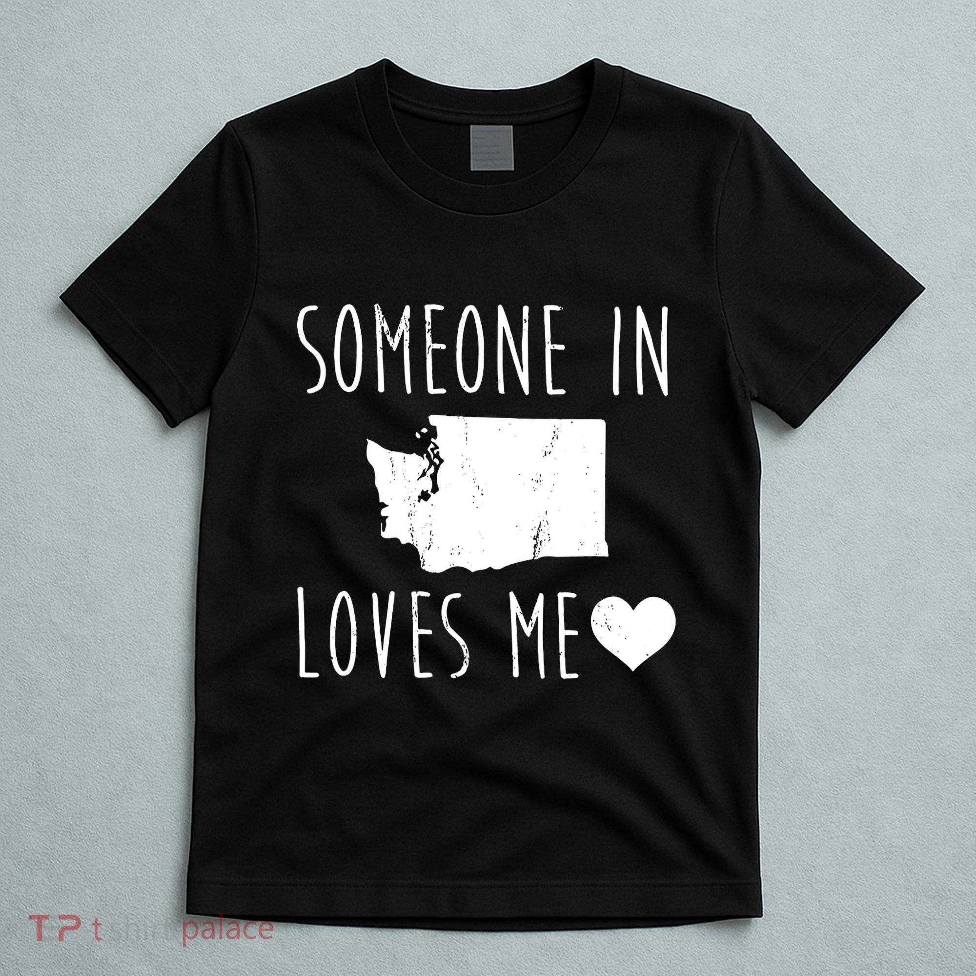 Someone In Washington Wa States Loves Me Heart Souvenir T-Shirt