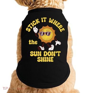 Stick It Where The Sun Dont Shine Doggie Tank