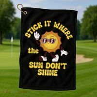 Stick It Where The Sun Dont Shine Golf Towel thumb 1