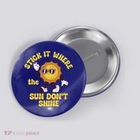 Stick It Where The Sun Dont Shine Button thumb 0