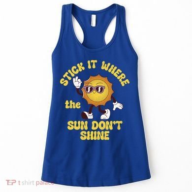 Stick It Where The Sun Dont Shine Women's Tank Top