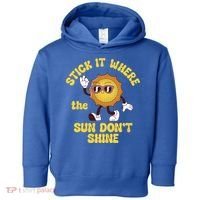 Stick It Where The Sun Dont Shine Toddler Hoodie thumb 0