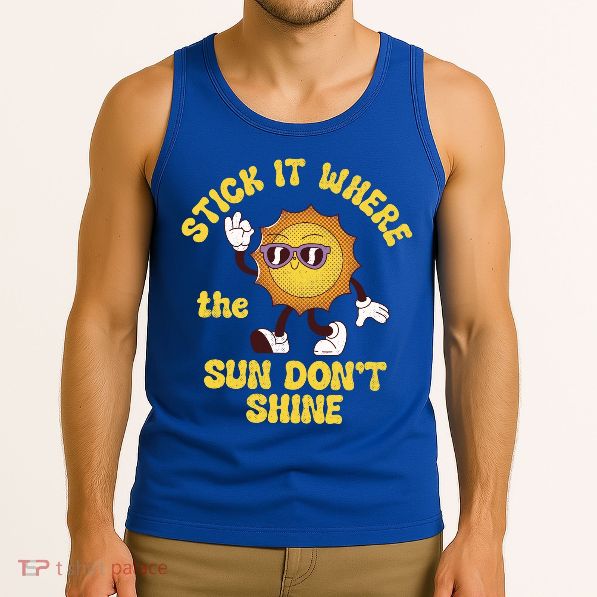 Stick It Where The Sun Dont Shine Tank Top