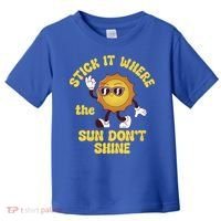 Stick It Where The Sun Dont Shine Toddler T-Shirt thumb 0
