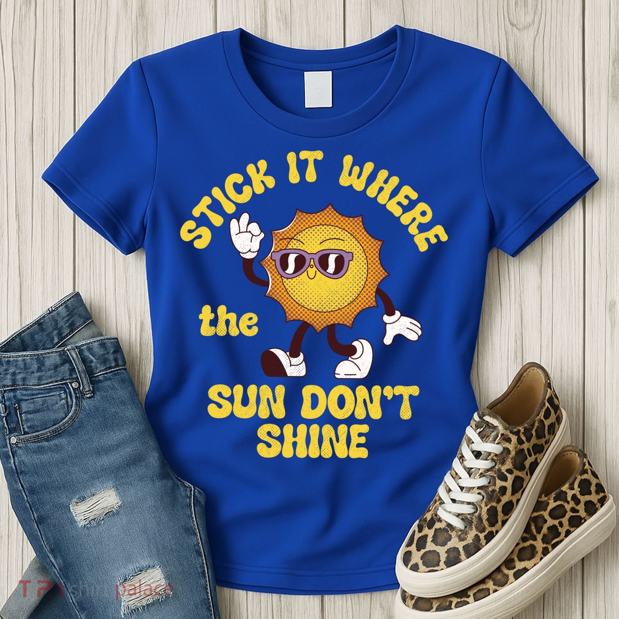 Stick It Where The Sun Dont Shine Women's T-Shirt