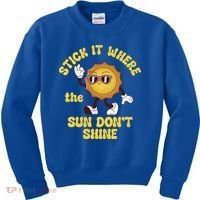 Stick It Where The Sun Dont Shine Kids Sweatshirt thumb 0