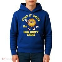 Stick It Where The Sun Dont Shine Kids Hoodie thumb 4