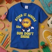 Stick It Where The Sun Dont Shine Kids T-Shirt thumb 3