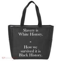 Slavery Is White History How We Survived It Is Black History Tote Bag thumb 0