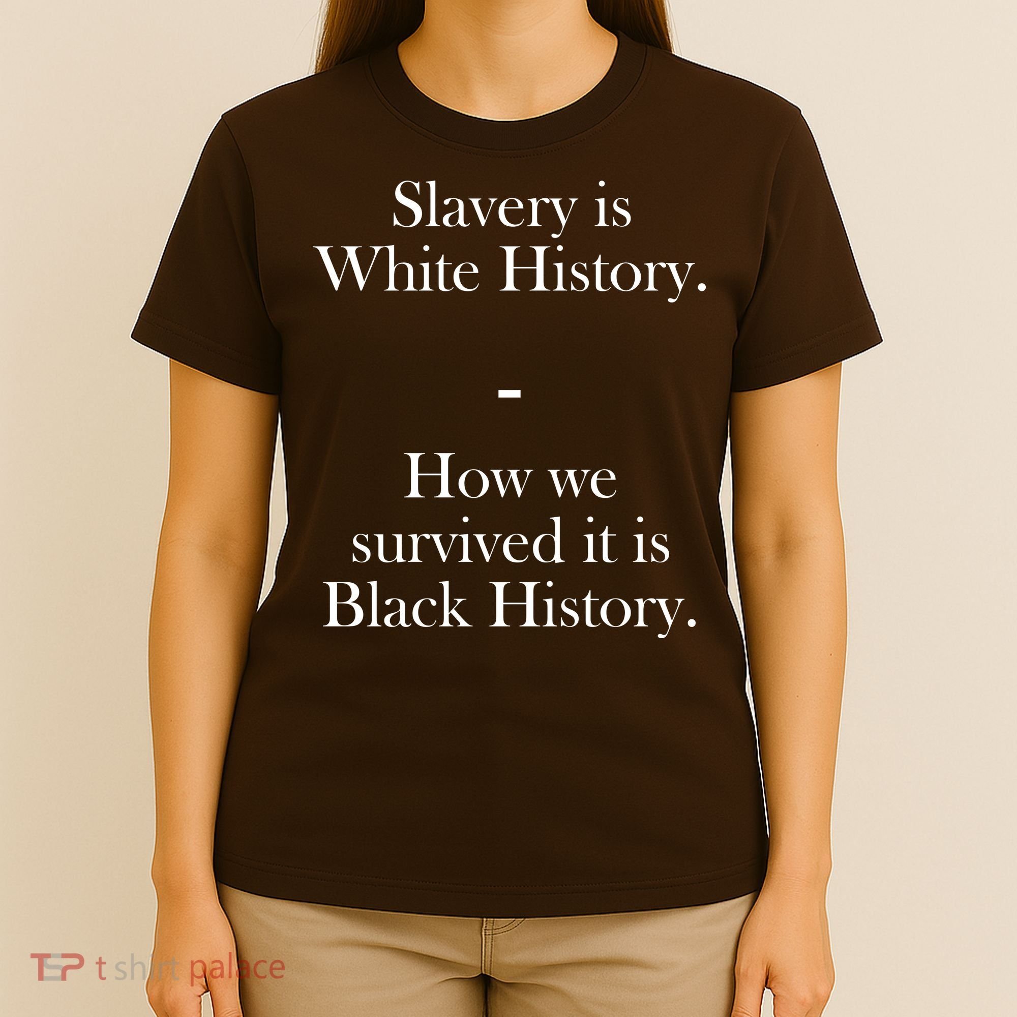 Slavery Is White History How We Survived It Is Black History T-Shirt