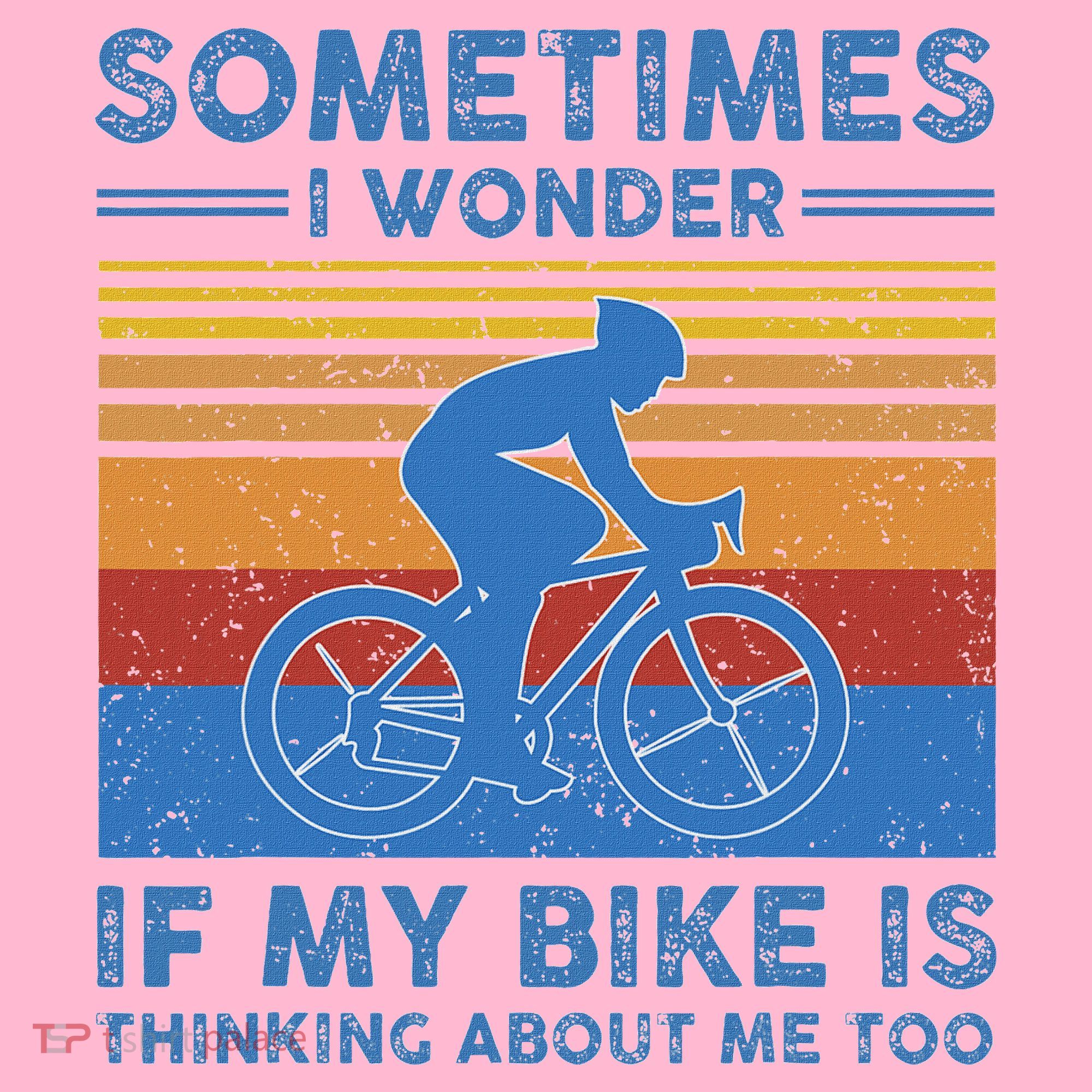 Sometimes I Wonder If My Bike Is Thinking About Me Too Biker Coaster
