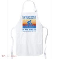 Sometimes I Wonder If My Bike Is Thinking About Me Too Biker Apron thumb 0