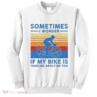 Sometimes I Wonder If My Bike Is Thinking About Me Too Biker Sweatshirt thumb 0