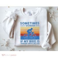 Sometimes I Wonder If My Bike Is Thinking About Me Too Biker Sweatshirt thumb 2
