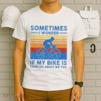 Sometimes I Wonder If My Bike Is Thinking About Me Too Biker T-Shirt thumb 6