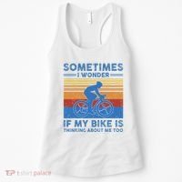 Sometimes I Wonder If My Bike Is Thinking About Me Too Biker Women's Tank Top thumb 0