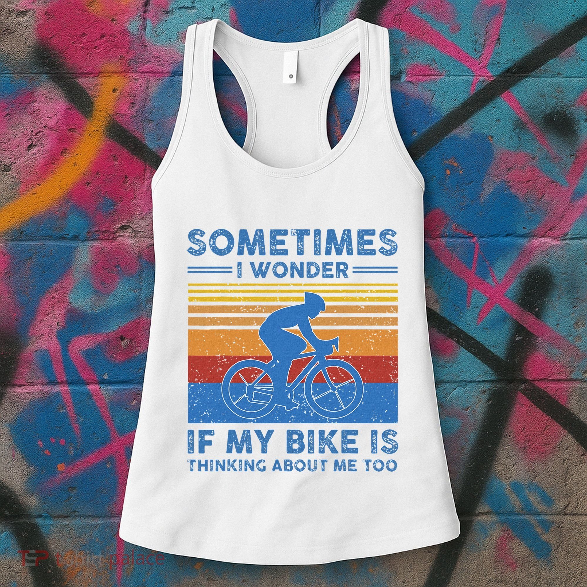 Sometimes I Wonder If My Bike Is Thinking About Me Too Biker Women's Tank Top