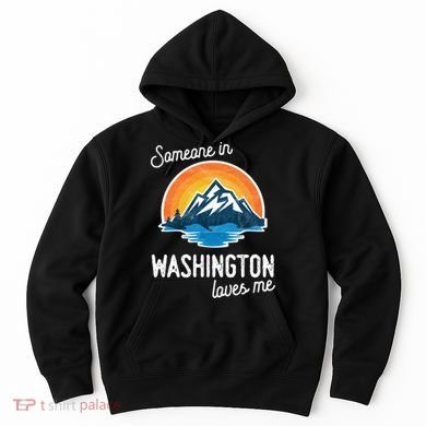 Someone In Washington Loves Me Gift Hoodie