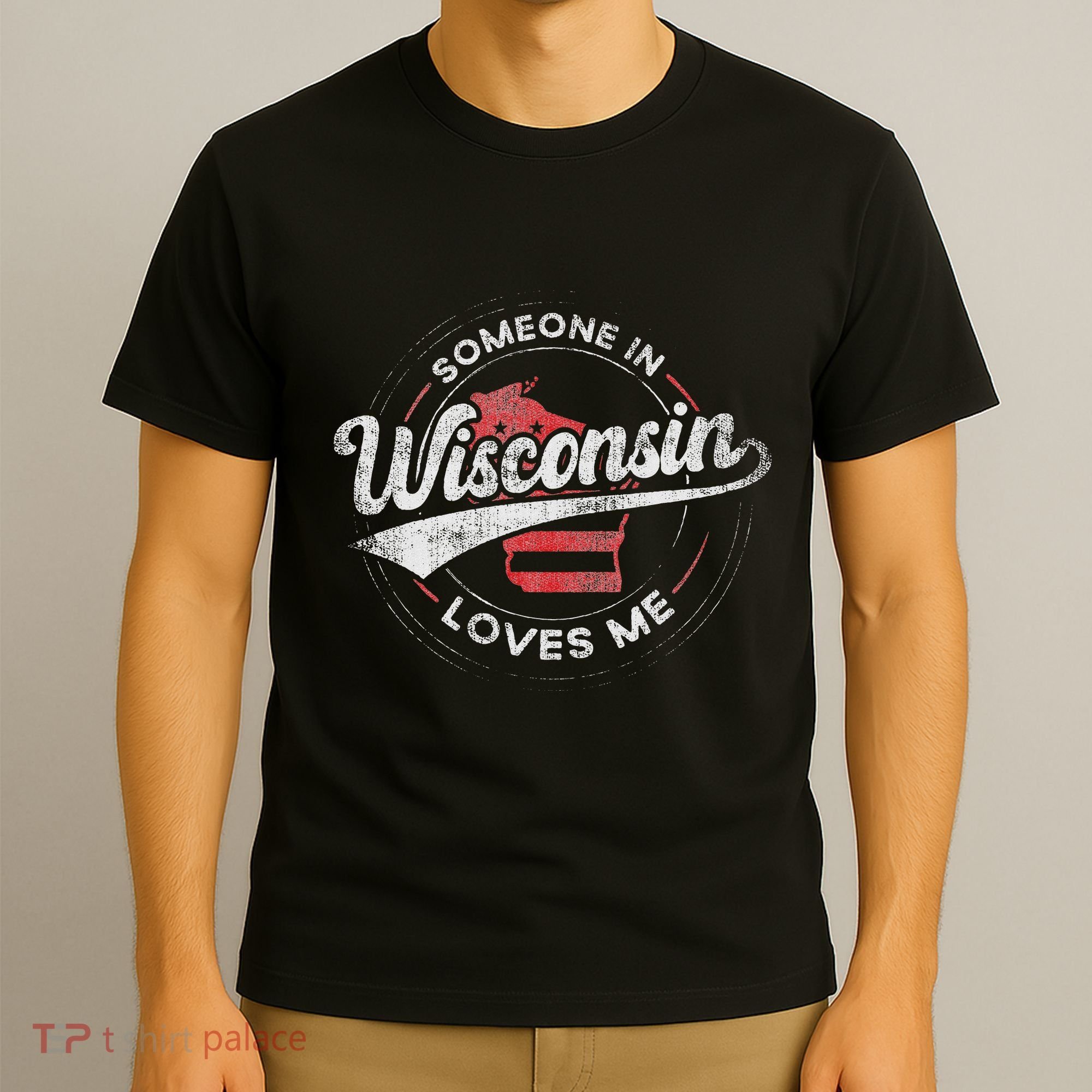 Someone In Wisconsin Loves Me Wisconsin T-Shirt