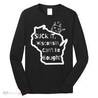 Suck It Wisconsin Can't Be Bought Funny Political 86 47 Long Sleeve Shirt thumb 0