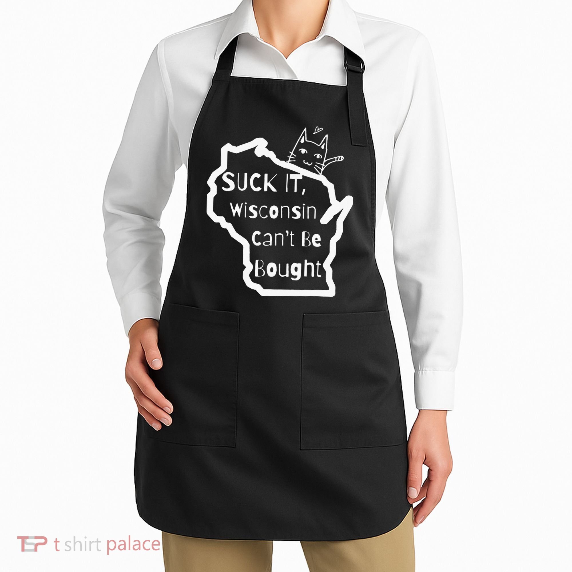 Suck It Wisconsin Can't Be Bought Funny Political 86 47 Apron
