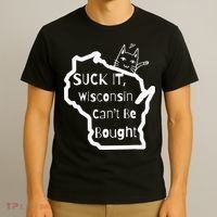 Suck It Wisconsin Can't Be Bought Funny Political 86 47 T-Shirt thumb 3