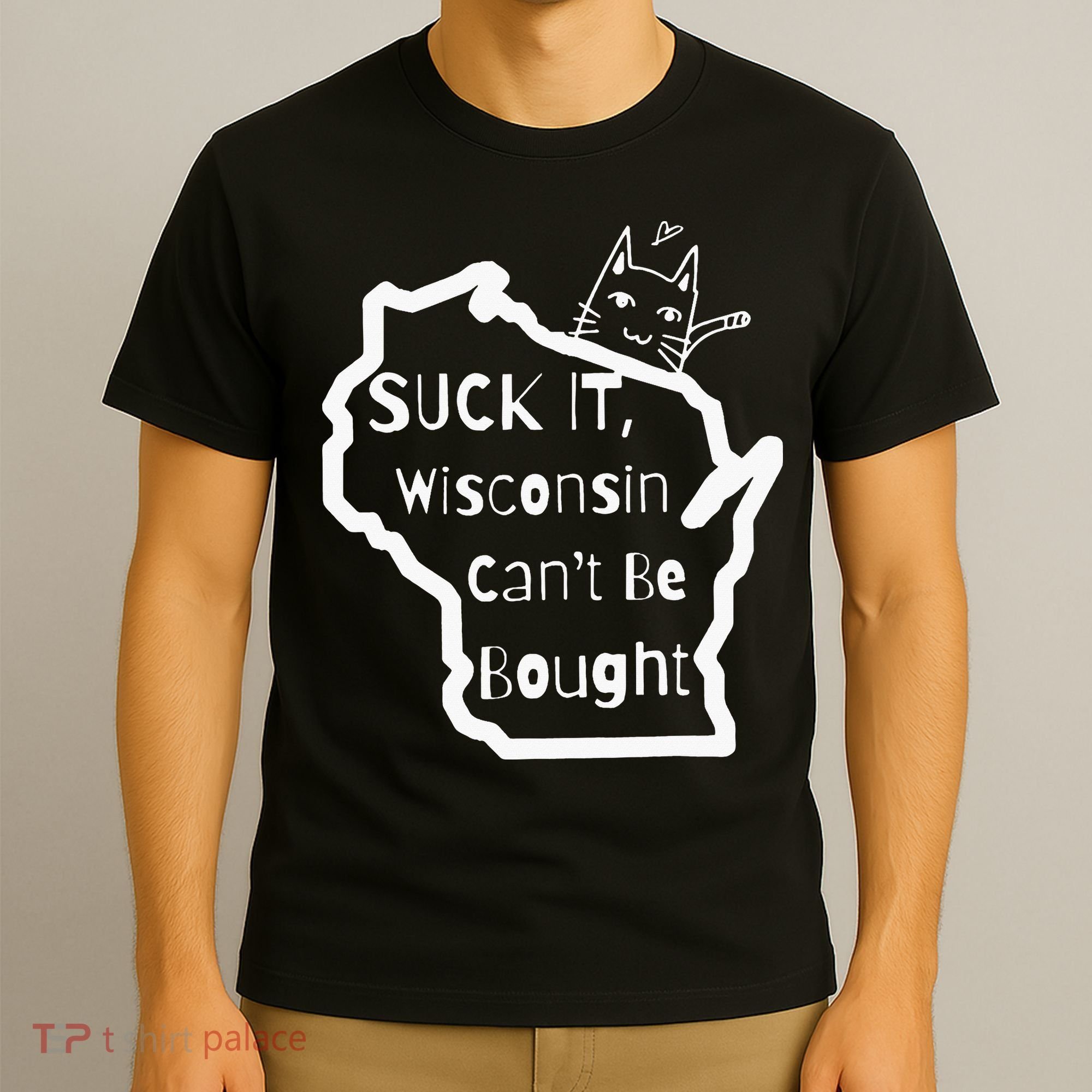 Suck It Wisconsin Can't Be Bought Funny Political 86 47 T-Shirt