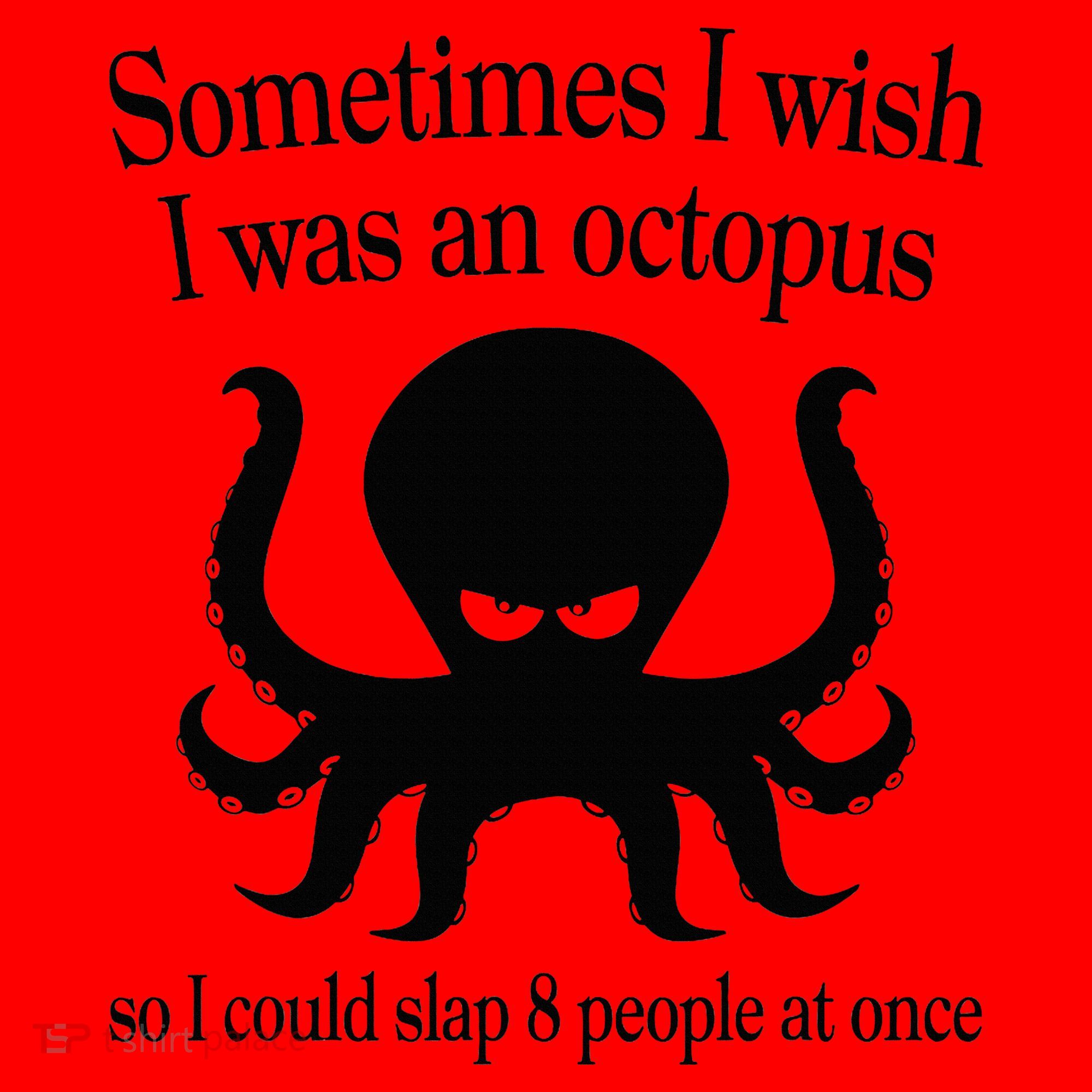Sometimes I Wish I Was An Octopus Slap 8 People At A Time Santa Hat