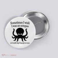 Sometimes I Wish I Was An Octopus Slap 8 People At A Time Button thumb 0