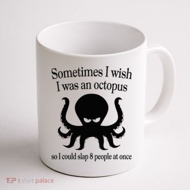 Sometimes I Wish I Was An Octopus Slap 8 People At A Time Coffee Mug back