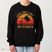 Sometimes I Wet My Plants Garden Lover Women's Sweatshirt thumb 0