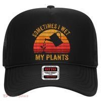 Sometimes I Wet My Plants Garden Lover Hat thumb 0