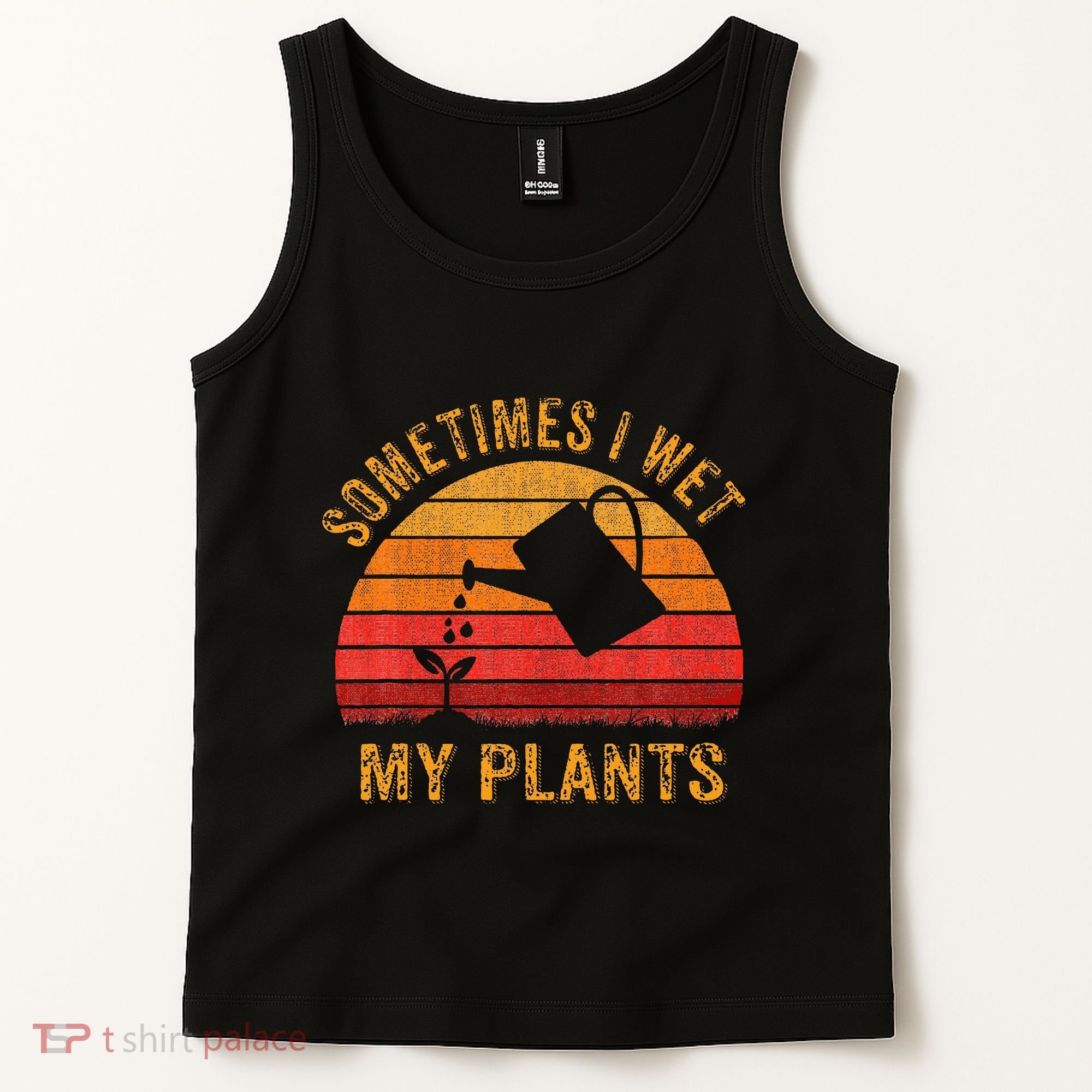 Sometimes I Wet My Plants Garden Lover Tank Top