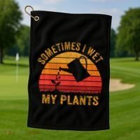 Sometimes I Wet My Plants Garden Lover Golf Towel thumb 1