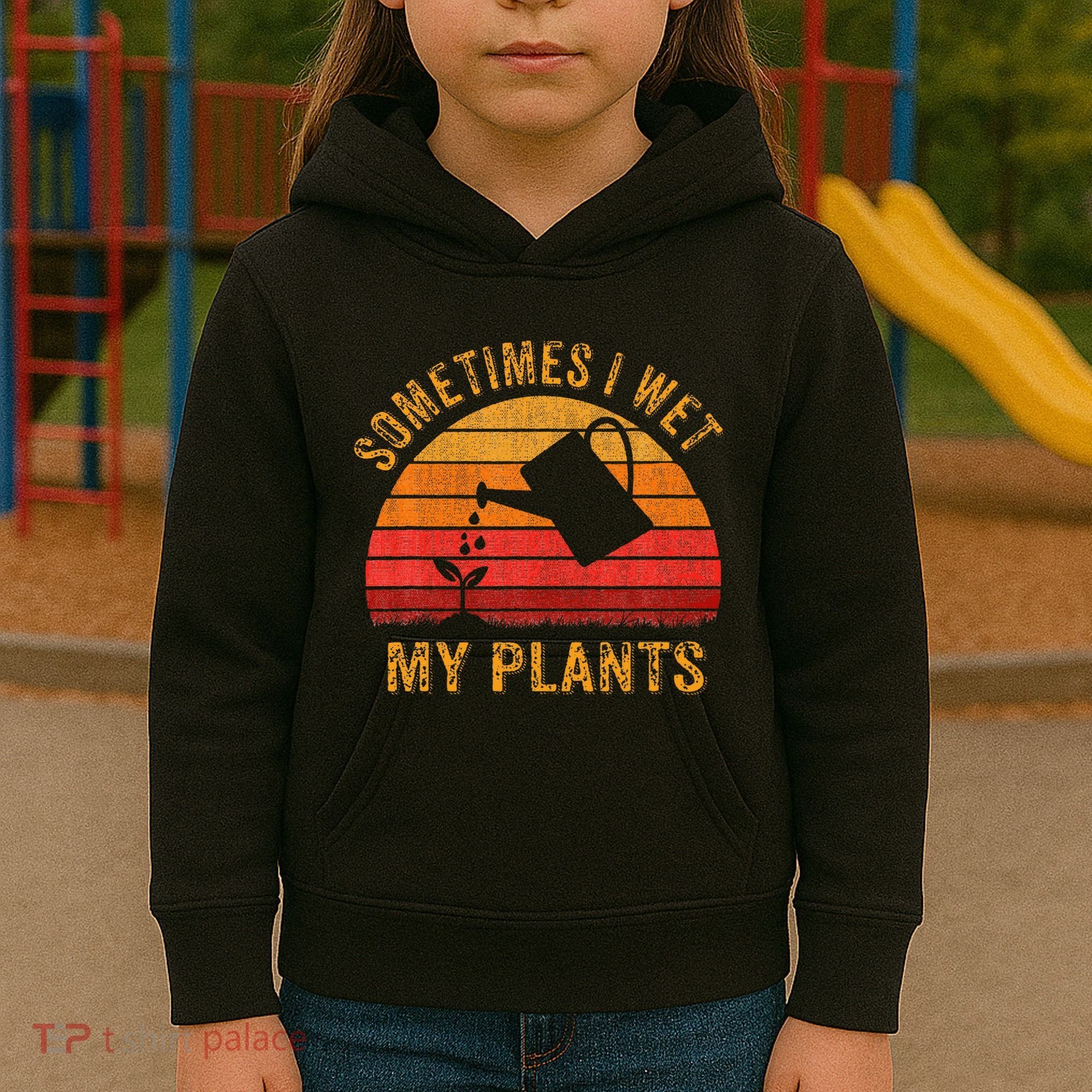 Sometimes I Wet My Plants Garden Lover Kids Hoodie
