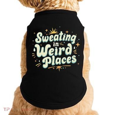 Sweating In Weird Place Funny Embarrassing Doggie Tank