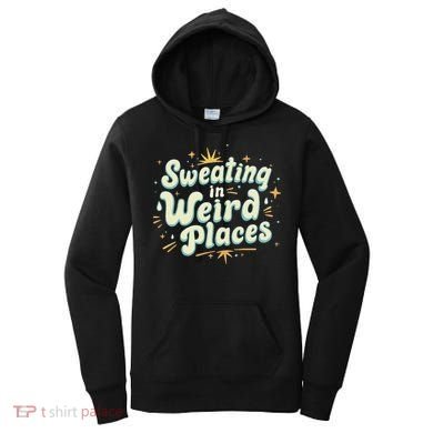 Sweating In Weird Place Funny Embarrassing Women's Hoodie